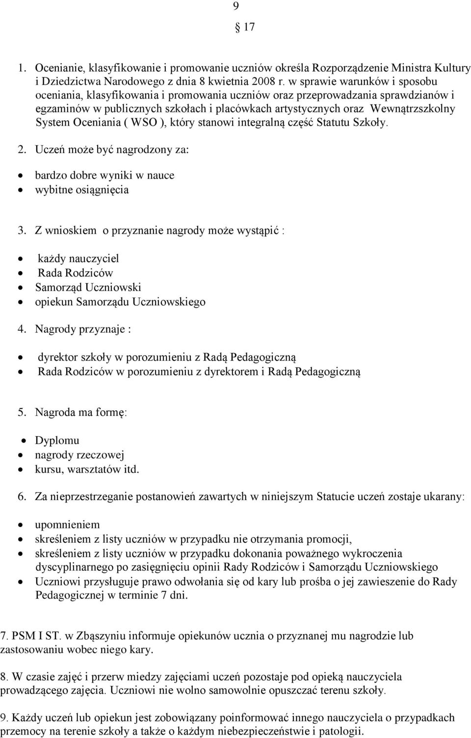 Oceniania ( WSO ), który stanowi integralną część Statutu Szkoły. 2. Uczeń może być nagrodzony za: bardzo dobre wyniki w nauce wybitne osiągnięcia 3.