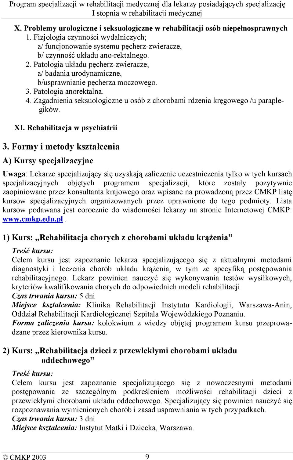 Zagadnienia seksuologiczne u osób z chorobami rdzenia kręgowego /u paraplegików. XI. Rehabilitacja w psychiatrii 3.