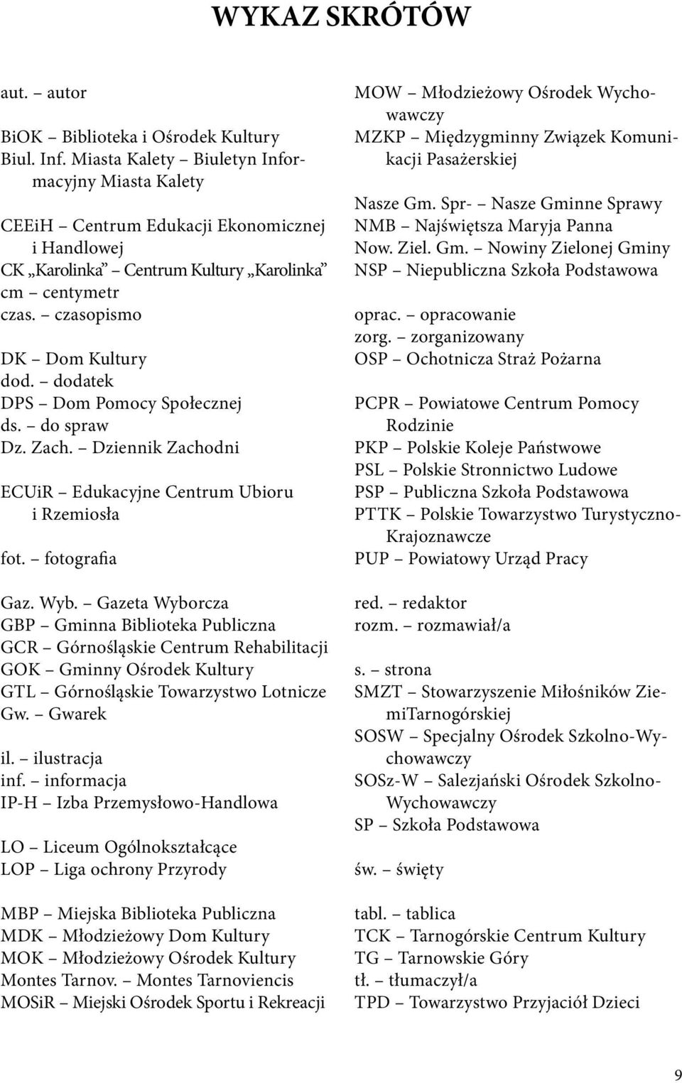 dodatek DPS Dom Pomocy Społecznej ds. do spraw Dz. Zach. Dziennik Zachodni ECUiR Edukacyjne Centrum Ubioru i Rzemiosła fot. fotografia Gaz. Wyb.