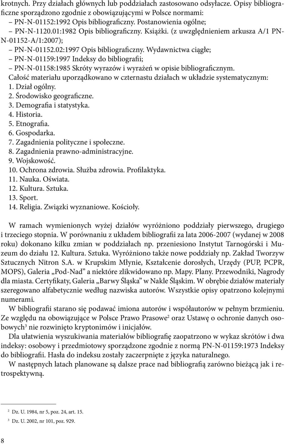 Wydawnictwa ciągłe; PN-N-01159:1997 Indeksy do bibliografii; PN-N-01158:1985 Skróty wyrazów i wyrażeń w opisie bibliograficznym.