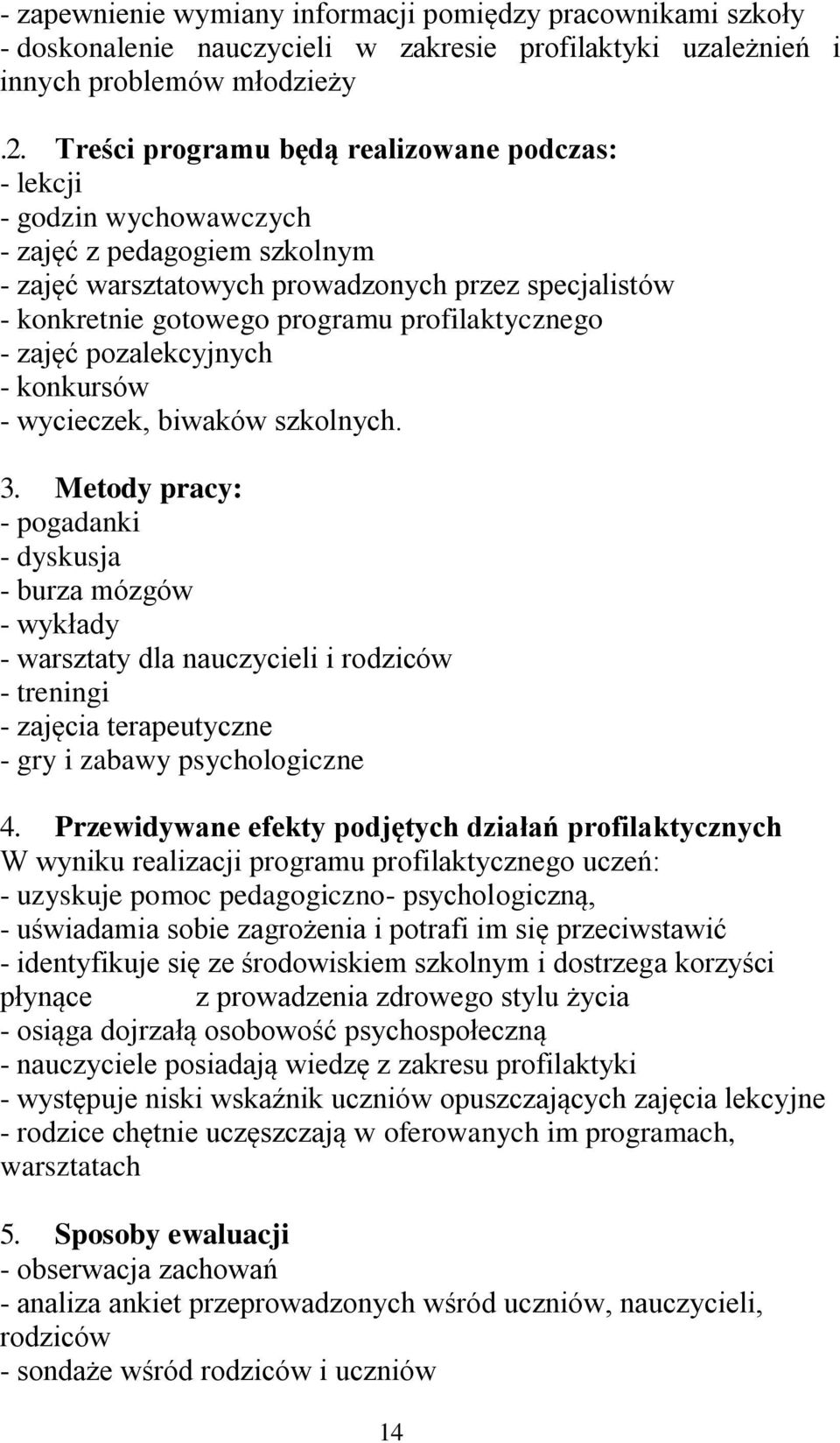 profilaktycznego - zajęć pozalekcyjnych - konkursów - wycieczek, biwaków szkolnych. 3.