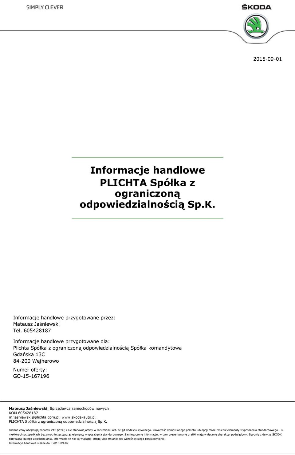 605428187 Informacje handlowe przygotowane dla: Plichta Spółka z ograniczoną