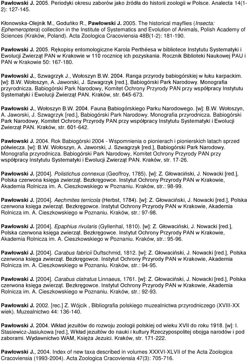 Rękopisy entomologiczne Karola Perthéesa w bibliotece Instytutu Systematyki i źwolucji Zwierząt PAN w Krakowie w 110 rocznicę ich pozyskania.