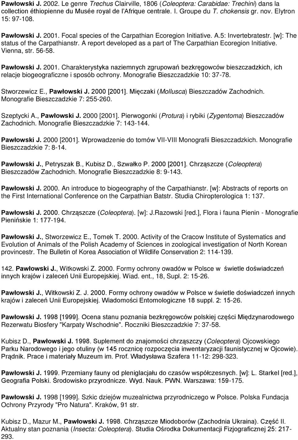 A report developed as a part of The Carpathian Ecoregion Initiative. Vienna, str. 56-58. Pawłowski J. 2001.