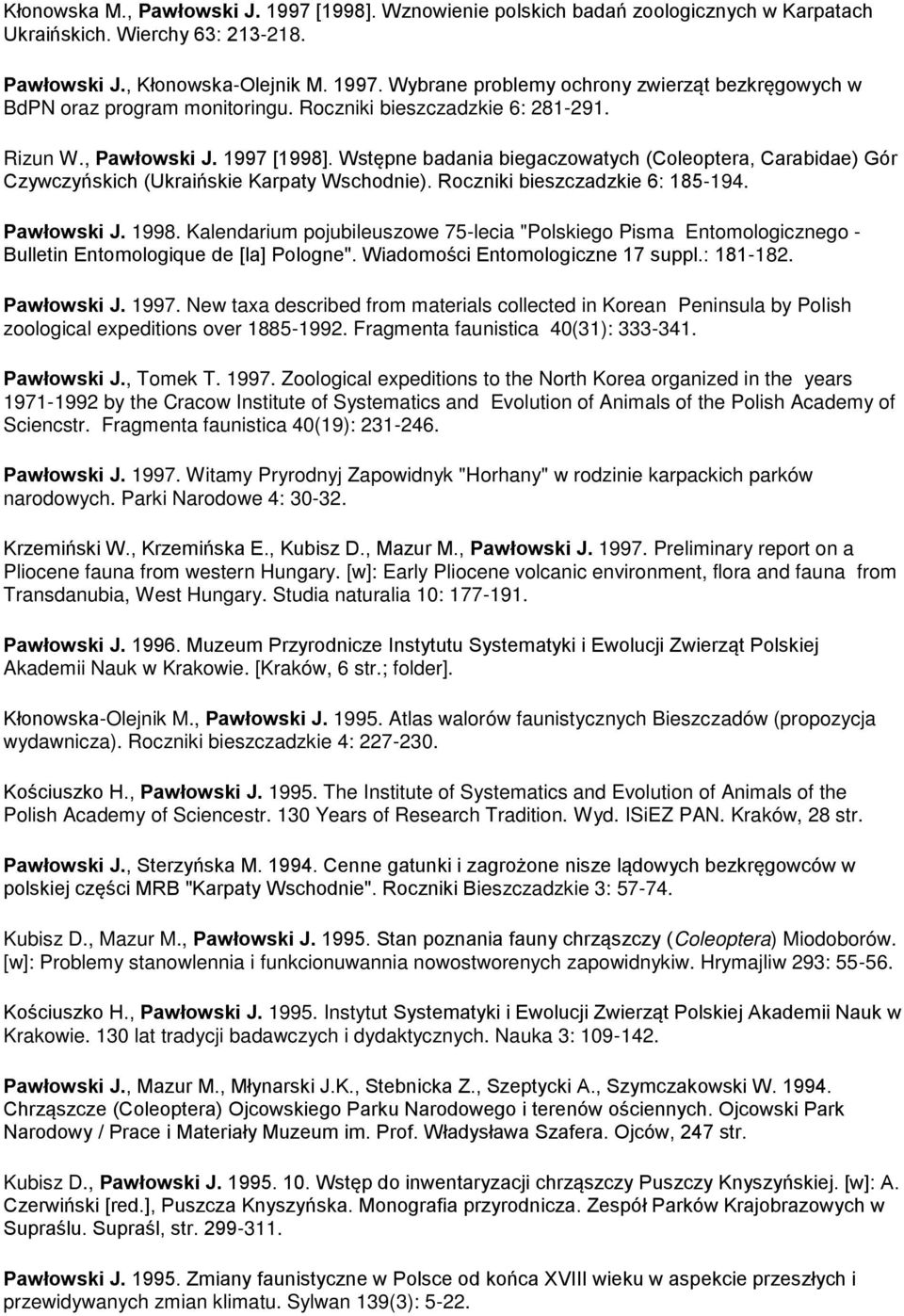 Roczniki bieszczadzkie 6Ś 185-194. Pawłowski J. 1998. Kalendarium pojubileuszowe 75-lecia "Polskiego Pisma Entomologicznego - Bulletin źntomologique de [la] Pologne".