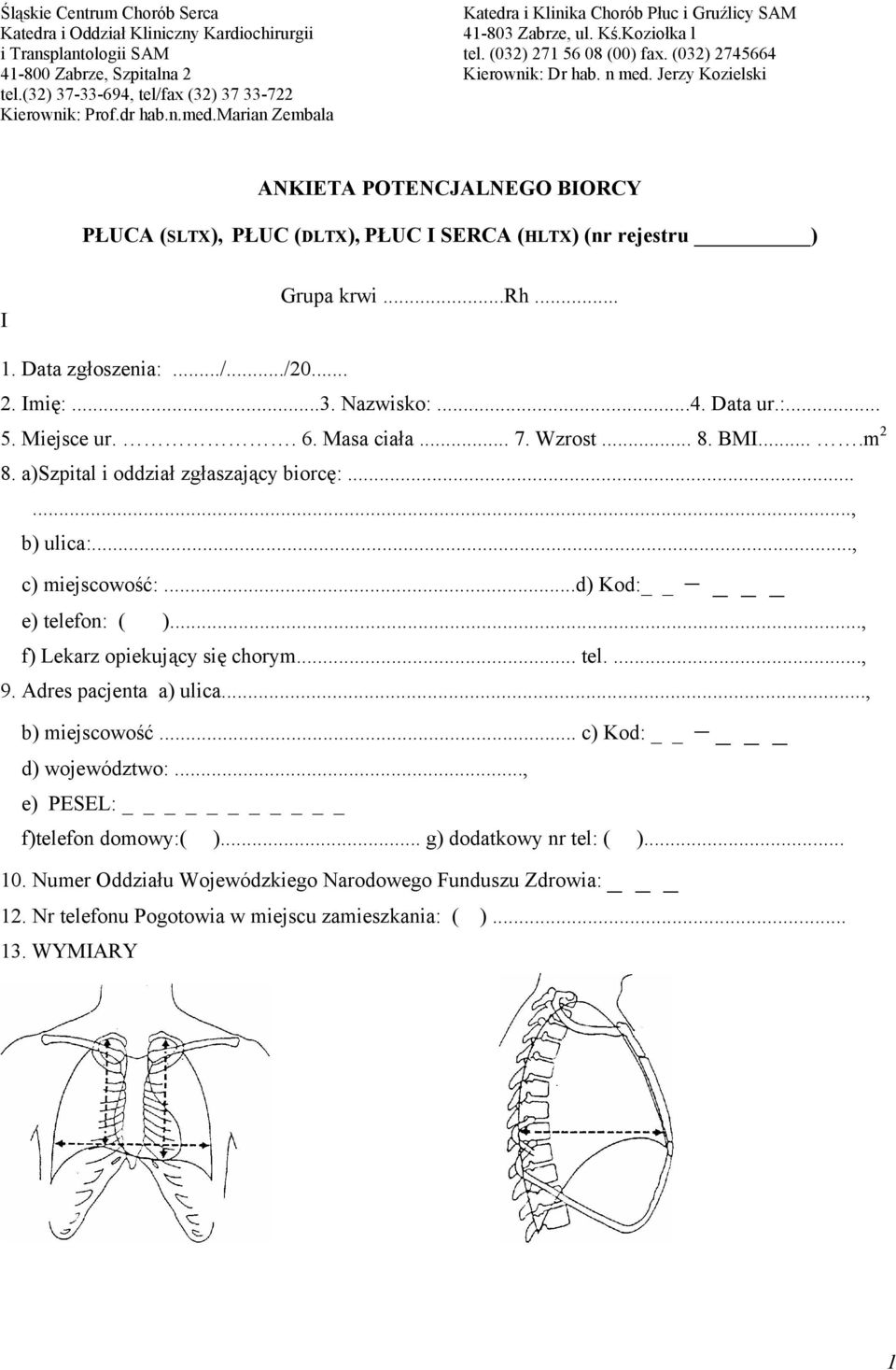 Jerzy Kozielski tel.(32) 37-33-694, tel/fax (32) 37 33-722 Kierownik: Prof.dr hab.n.med.