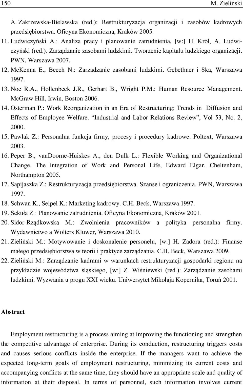 : Zarządzanie zasobami ludzkimi. Gebethner i Ska, Warszawa 1997. 13. Noe R.A., Hollenbeck J.R., Gerhart B., Wright P.M.: Human Resource Management. McGraw Hill, Irwin, Boston 2006. 14. Osterman P.