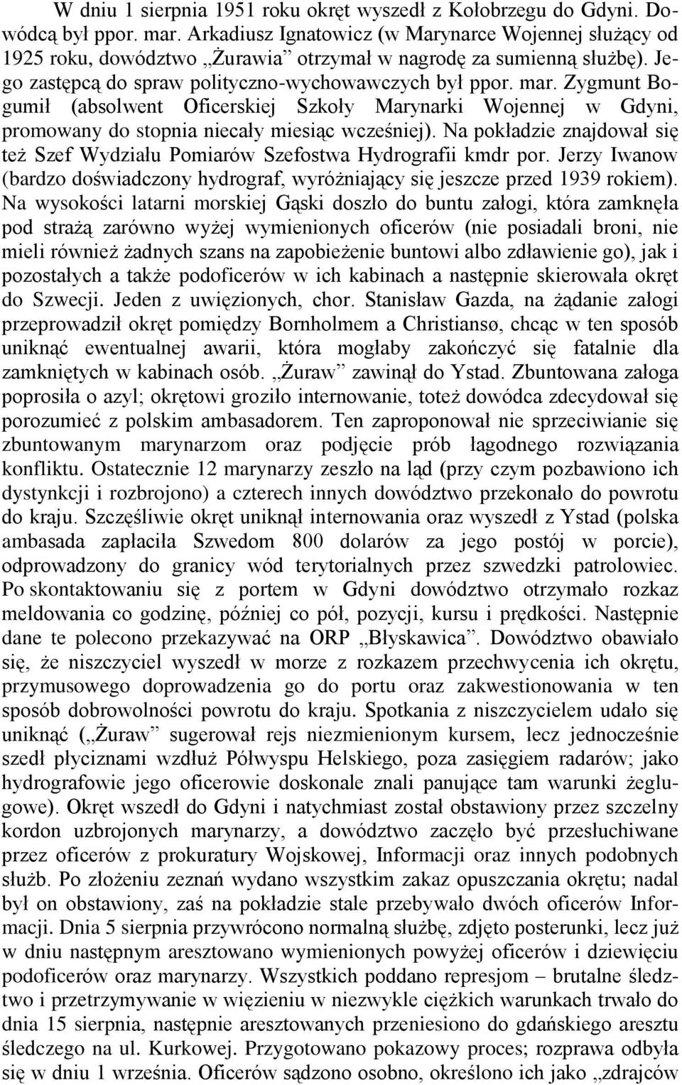 Zygmunt Bogumił (absolwent Oficerskiej Szkoły Marynarki Wojennej w Gdyni, promowany do stopnia niecały miesiąc wcześniej).