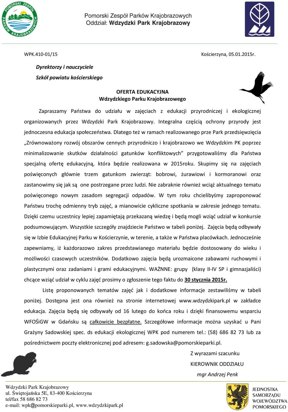 organizowanych przez. Integralna częścią ochrony przyrody jest jednoczesna edukacja społeczeństwa.