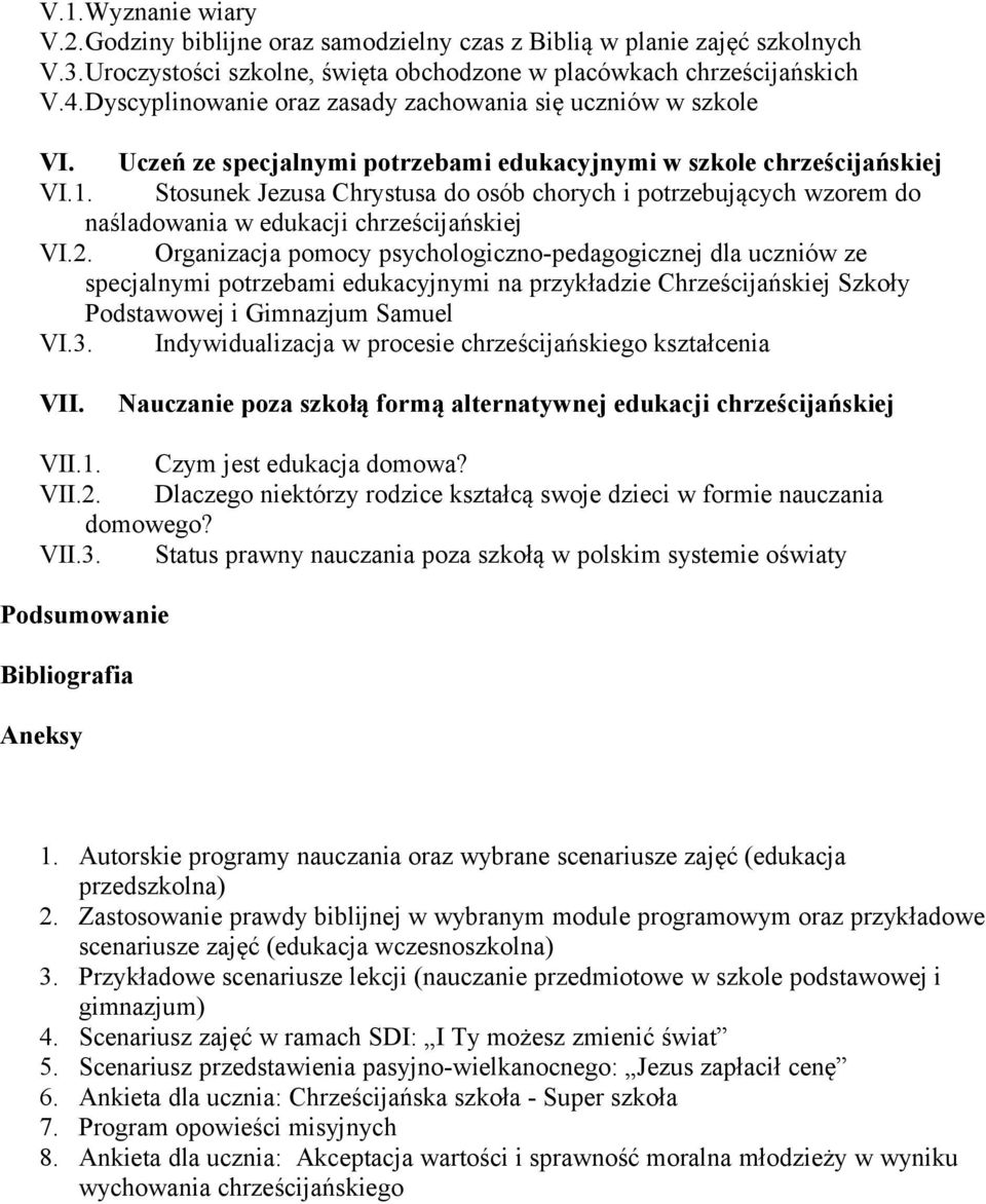 Stosunek Jezusa Chrystusa do osób chorych i potrzebujących wzorem do naśladowania w edukacji chrześcijańskiej VI.2.