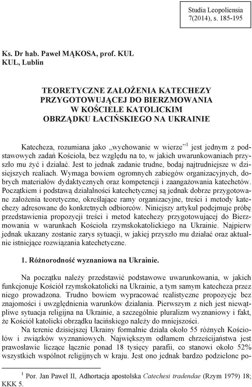 podstawowych zada Ko cio a, bez wzgl du na to, w jakich uwarunkowaniach przysz o mu y i dzia a. Jest to jednak zadanie trudne, bodaj najtrudniejsze w dzisiejszych realiach.