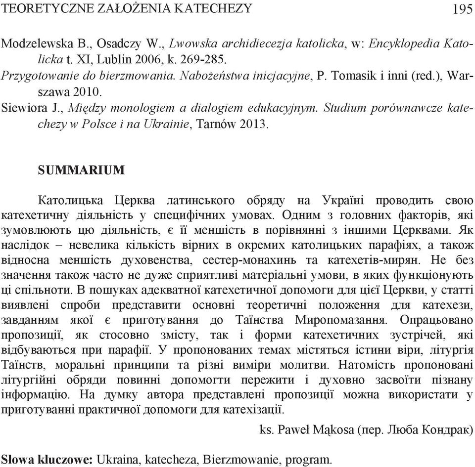 Nabo e stwa inicjacyjne, P. Tomasik i inni (red.), Warszawa 2010. Siewiora J., Mi dzy monologiem a dialogiem edukacyjnym.