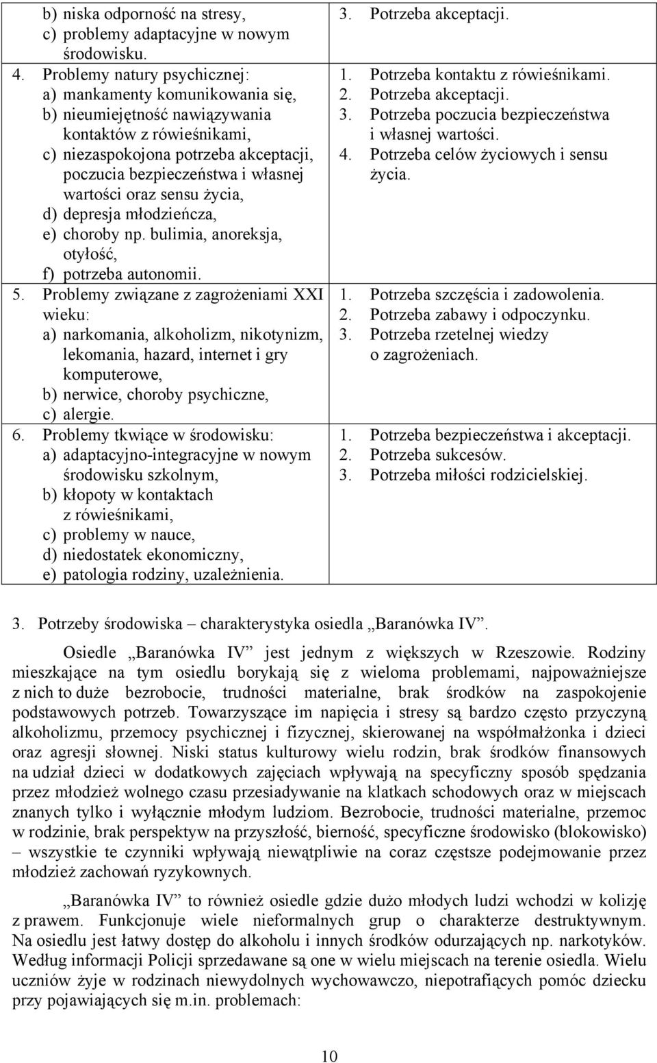 wartości oraz sensu życia, d) depresja młodzieńcza, e) choroby np. bulimia, anoreksja, otyłość, f) potrzeba autonomii. 5.