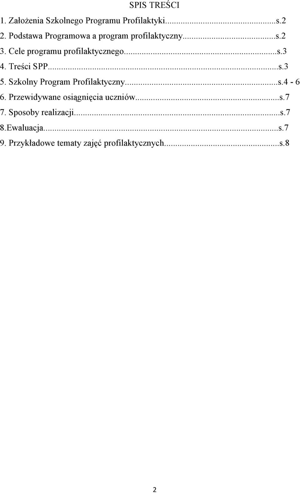 Treści SPP...s.3 5. Szkolny Program Profilaktyczny...s.4-6 6.