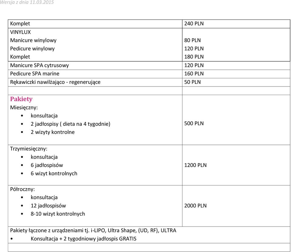 kontrolne 500 PLN Trzymiesięczny: konsultacja 6 jadłospisów 6 wizyt kontrolnych 1200 PLN Półroczny: konsultacja 12 jadłospisów 8-10