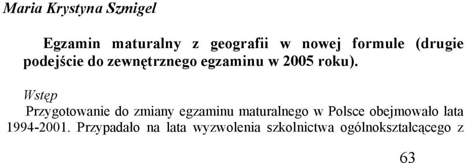 Wstęp Przygotowanie do zmiany egzaminu maturalnego w Polsce