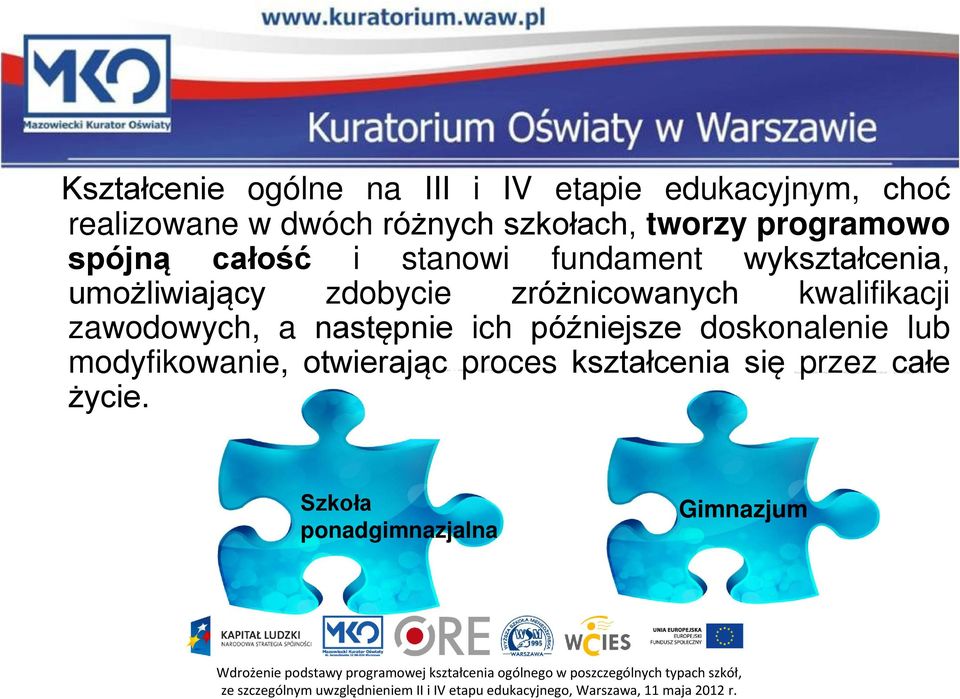 zdobycie zróżnicowanych kwalifikacji zawodowych, a następnie ich późniejsze doskonalenie