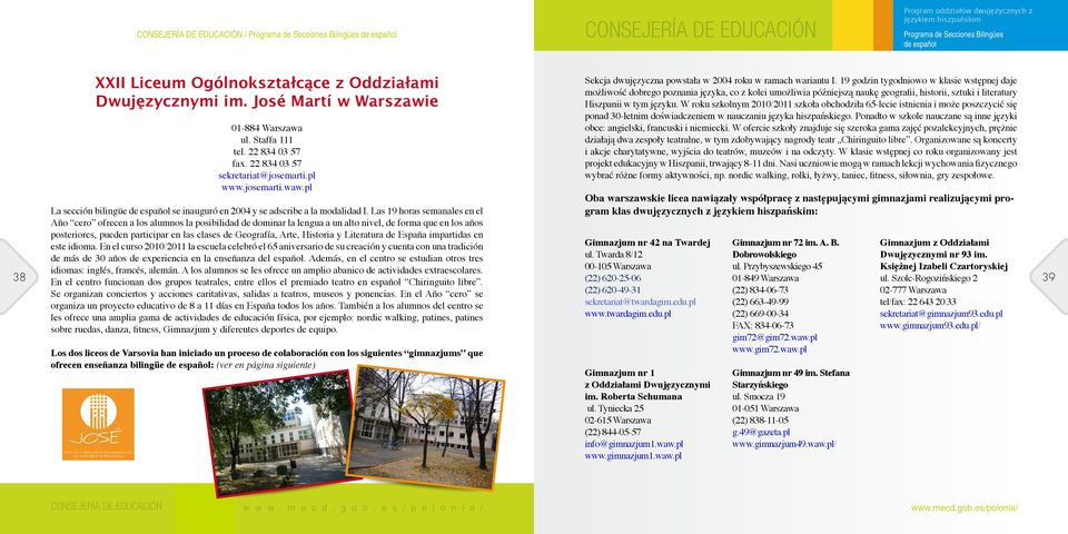 Las 19 horas semanales en el Año cero ofrecen a los alumnos la posibilidad de dominar la lengua a un alto nivel, de forma que en los años posteriores, pueden participar en las clases de Geografía,