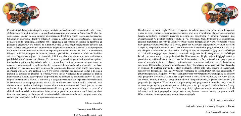 A lo largo de estos 20 años de existencia, el programa no ha dejado de expandirse.