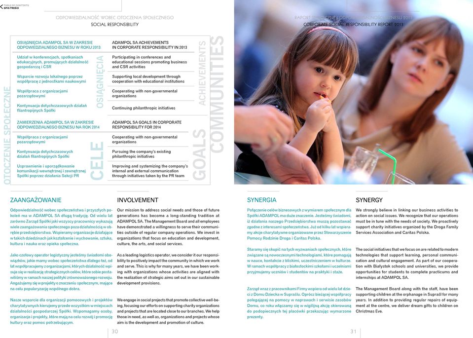 działań filantropijnych Spółki OSIĄGNIĘCIA ZAMIERZENIA ADAMPOL SA W ZAKRESIE ODPOWIEDZIALNEGO BIZNESU NA ROK 2014 Współpraca z organizacjami pozarządowymi Kontynuacja dotychczasowych działań