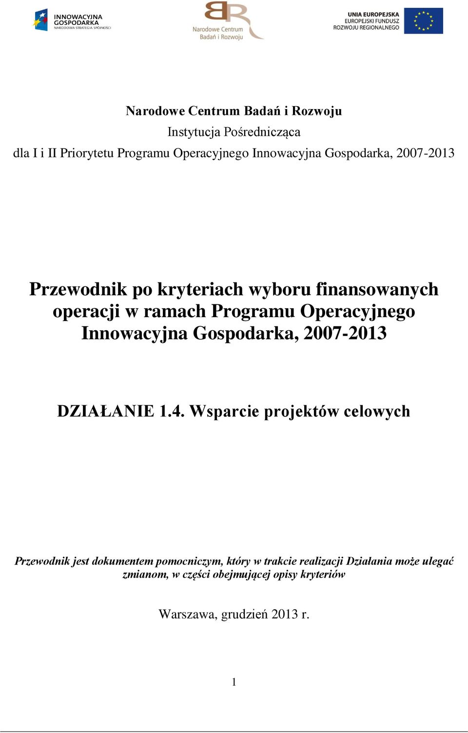 Innowacyjna Gospodarka, 2007-2013 DZIAŁANIE 1.4.