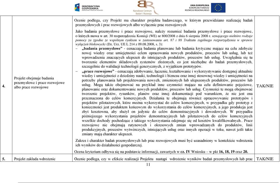 30 rozporządzenia Komisji (WE) nr 800/2008 z dnia 6 sierpnia 2008 r. uznającego niektóre rodzaje pomocy za zgodne ze wspólnym rynkiem w zastosowaniu art.