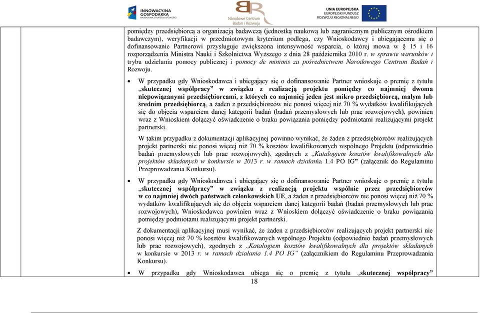 w sprawie warunków i trybu udzielania pomocy publicznej i pomocy de minimis za pośrednictwem Narodowego Centrum Badań i Rozwoju.