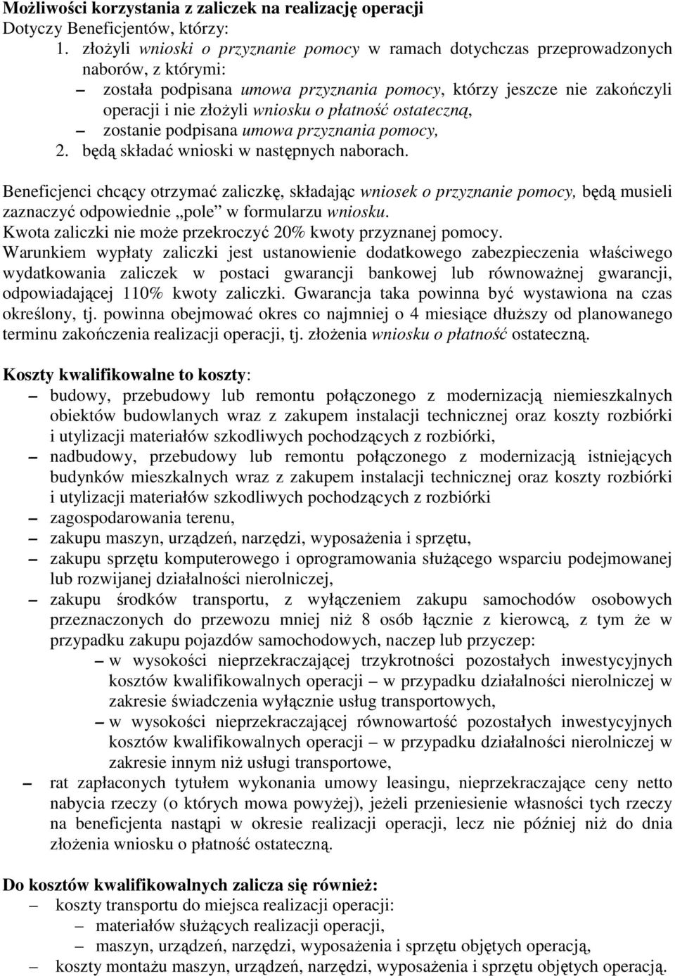 płatność ostateczną, zostanie podpisana umowa przyznania pomocy, 2. będą składać wnioski w następnych naborach.