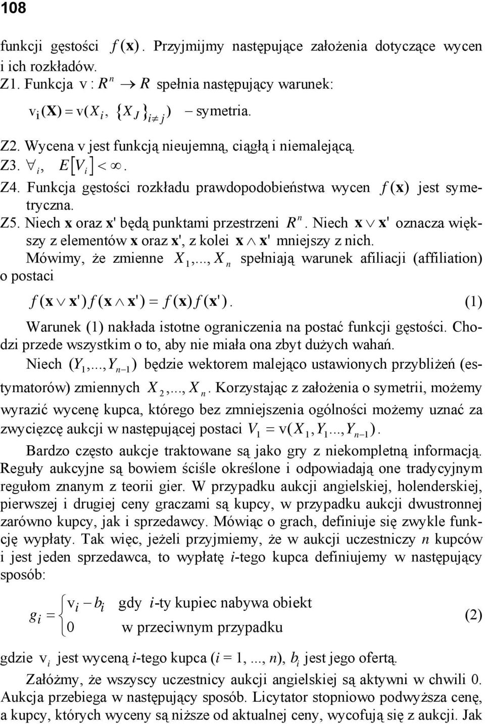 Niech x x' oznacza większy z elementów x oraz x', z kolei x x' mniejszy z nich. Mówimy, że zmienne X 1,..., X n spełniają warunek afiliacji (affiliation) o postaci f ( x x') f ( x x') = f ( x) f ( x').