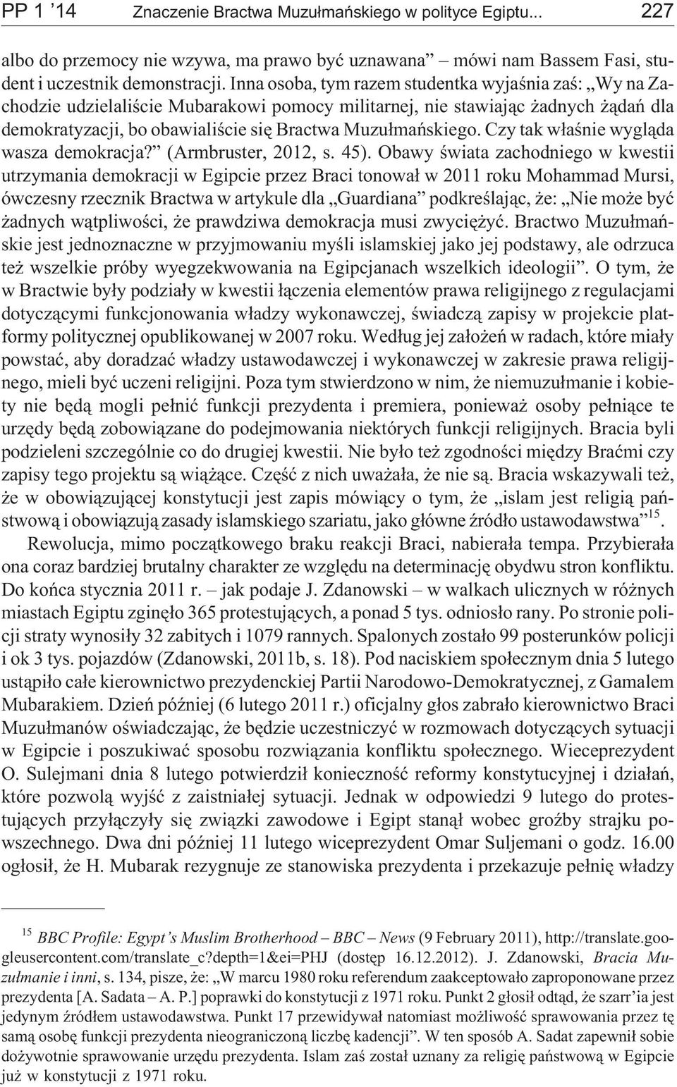 Czy tak w³aœnie wygl¹da wasza demokracja? (Armbruster, 2012, s. 45).