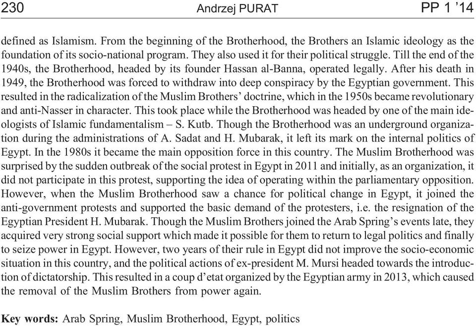 After his death in 1949, the Brotherhood was forced to withdraw into deep conspiracy by the Egyptian government.