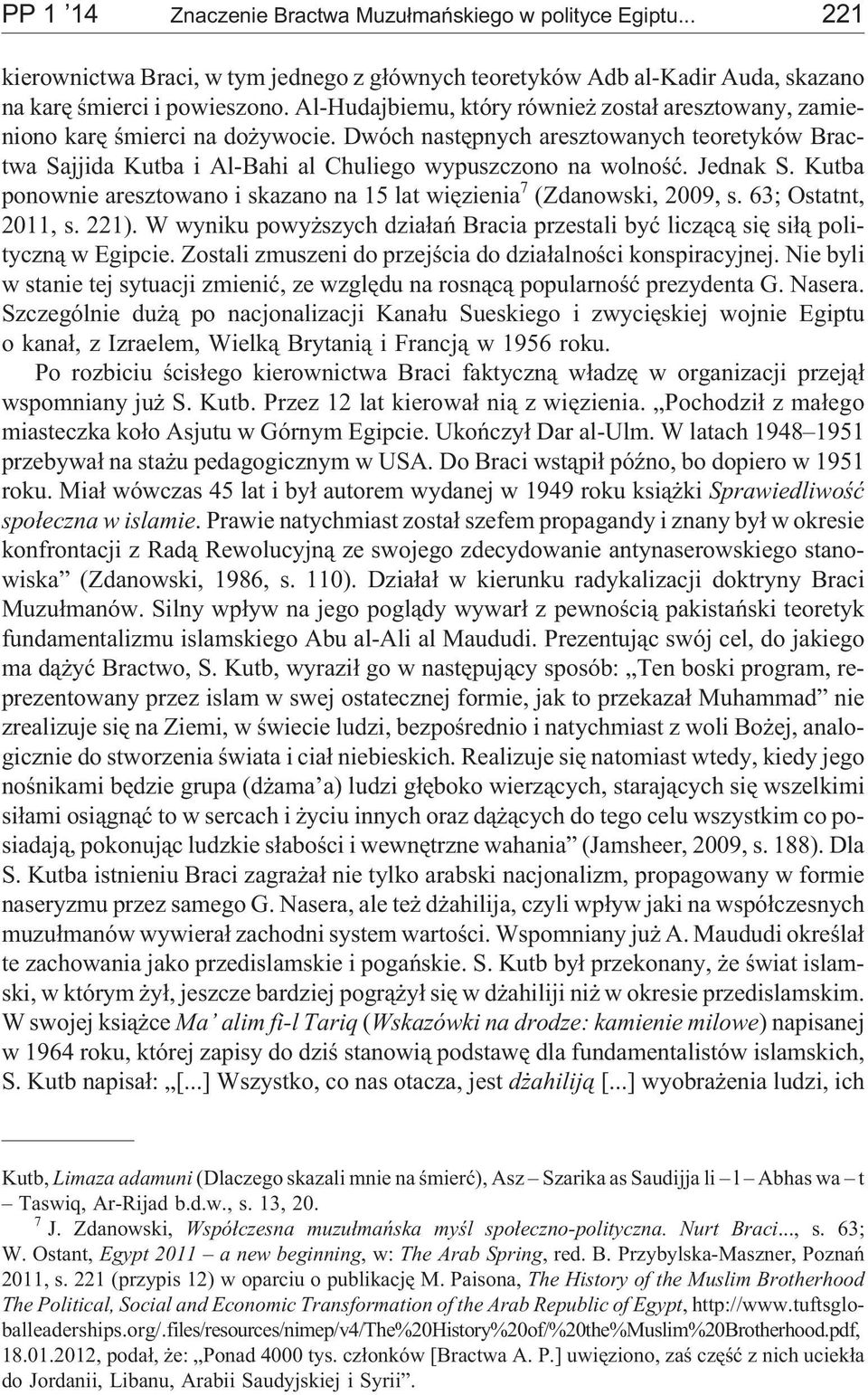 Jednak S. Kutba ponownie aresztowano i skazano na 15 lat wiêzienia 7 (Zdanowski, 2009, s. 63; Ostatnt, 2011, s. 221).