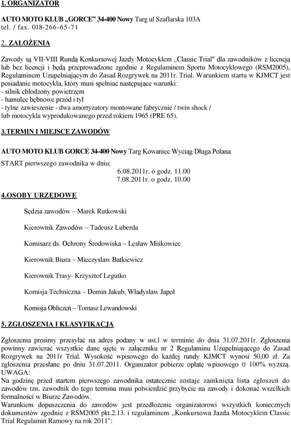 Regulaminem Uzupełniającym do Zasad Rozgrywek na 2011r. Trial.