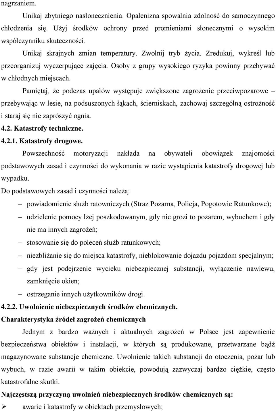 Pamiętaj, że podczas upałów występuje zwiększone zagrożenie przeciwpożarowe przebywając w lesie, na podsuszonych łąkach, ścierniskach, zachowaj szczególną ostrożność i staraj się nie zaprószyć ognia.