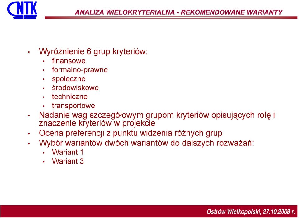 grupom kryteriów opisujących rolę i znaczenie kryteriów w projekcie Ocena preferencji z