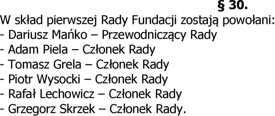 Rady - Tomasz Grela Członek Rady - Piotr Wysocki Członek