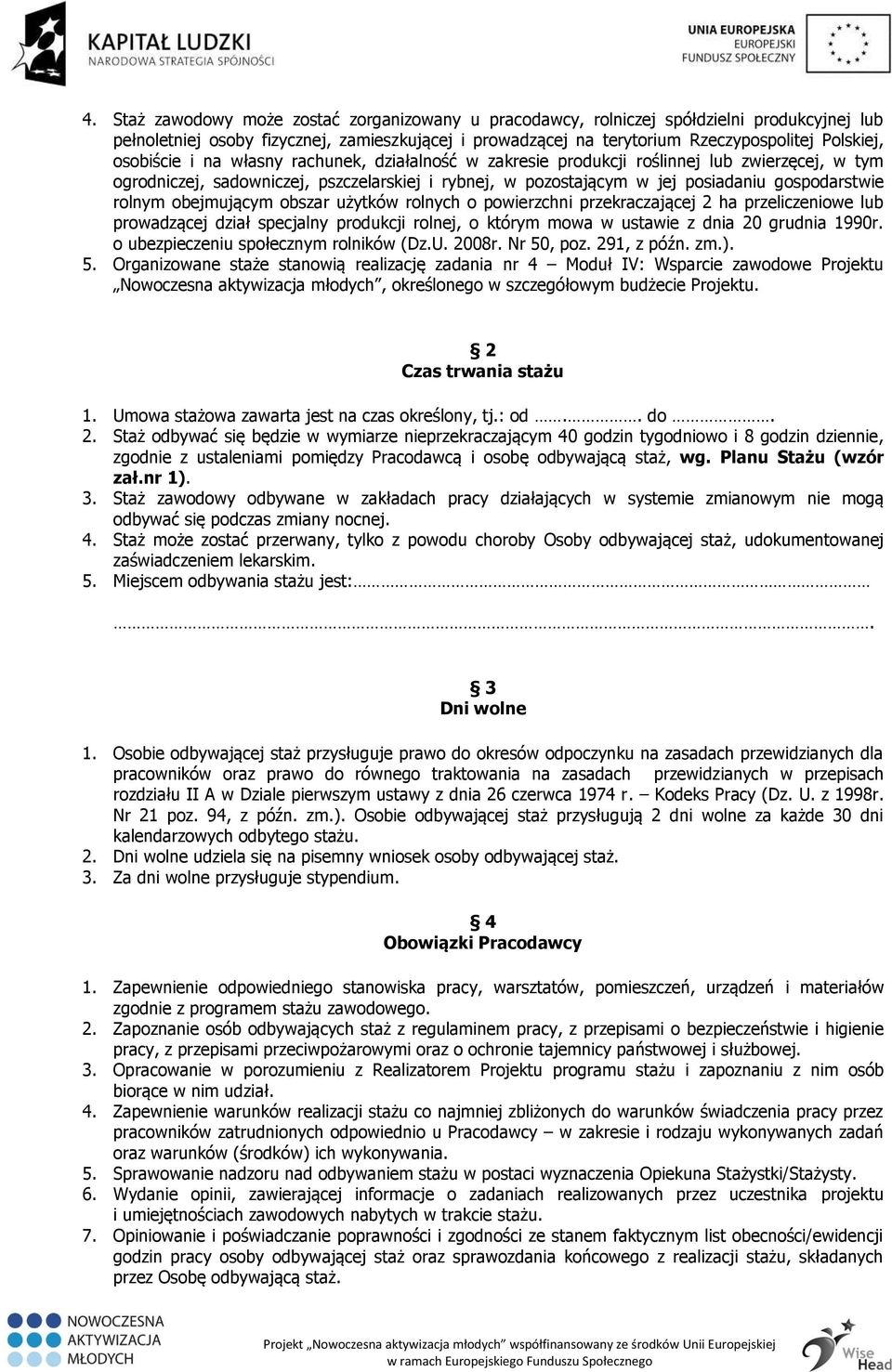 rolnym obejmującym obszar użytków rolnych o powierzchni przekraczającej 2 ha przeliczeniowe lub prowadzącej dział specjalny produkcji rolnej, o którym mowa w ustawie z dnia 20 grudnia 1990r.