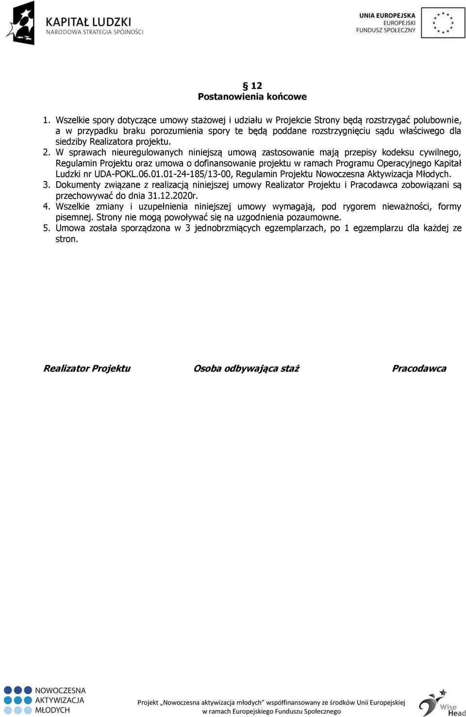Realizatora projektu. 2.