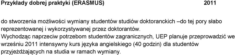 Wychodząc naprzeciw potrzebom studentów zagranicznych, UEP planuje przeprowadzić we