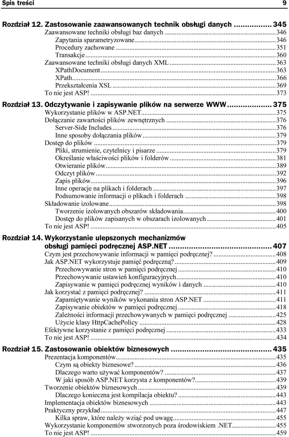 Odczytywanie i zapisywanie plików na serwerze WWW... 375 Wykorzystanie plików w ASP.NET...ó...375 Dołączanie zawartości plików zewnętrznych...ó...376 Server-Side Includes...ó...376 Inne sposoby dołączania plików.