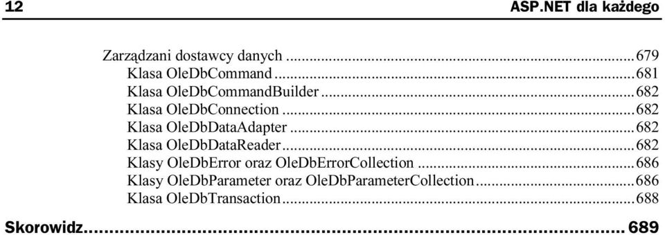 ..ó...682 Klasy OleDbError oraz OleDbErrorCollection...ó...686 Klasy OleDbParameter oraz OleDbParameterCollection.