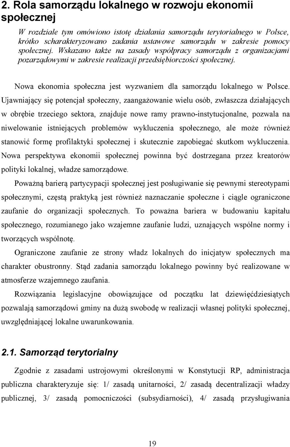 Nowa ekonomia społeczna jest wyzwaniem dla samorządu lokalnego w Polsce.