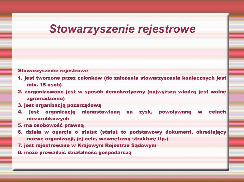 jest organizacją nienastawioną na zysk, powoływaną w celach niezarobkowych 5. ma osobowość prawną 6.