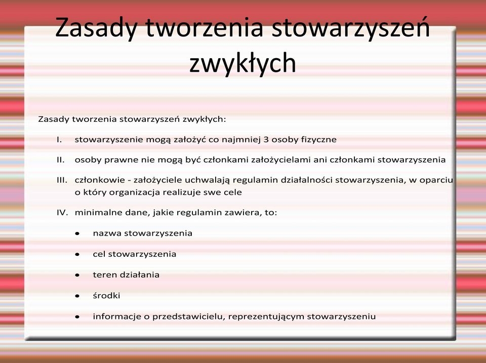 osoby prawne nie mogą być członkami założycielami ani członkami stowarzyszenia III.