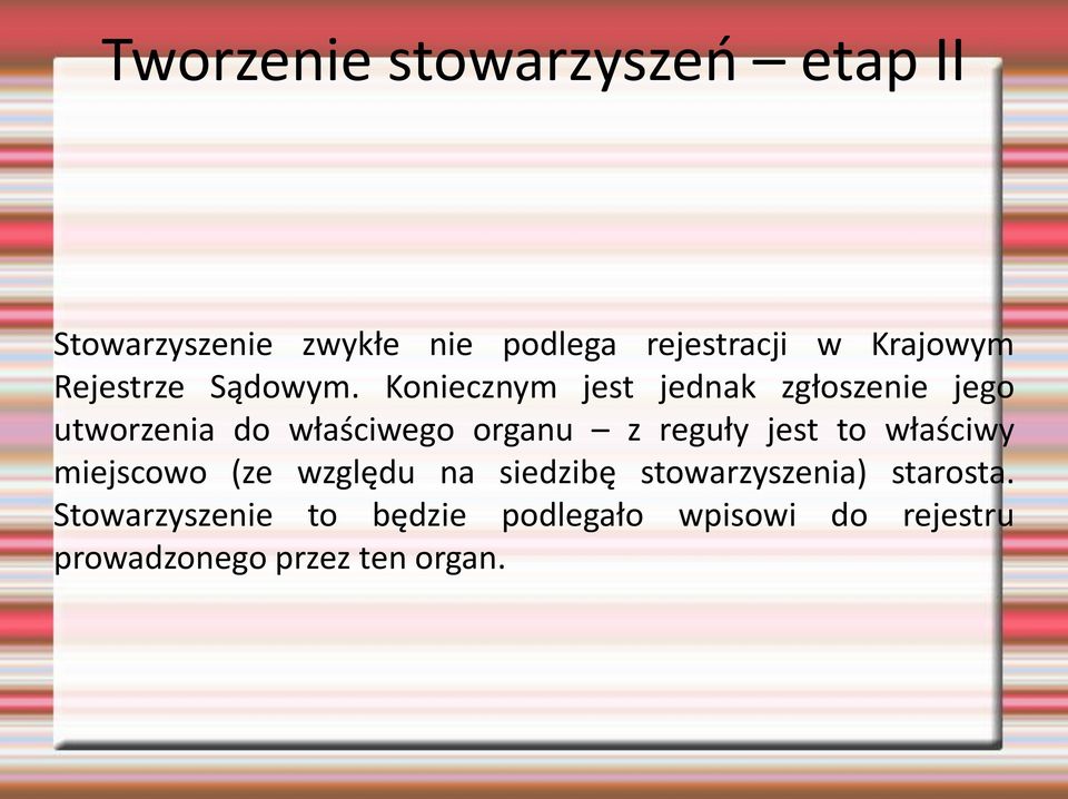 Koniecznym jest jednak zgłoszenie jego utworzenia do właściwego organu z reguły jest