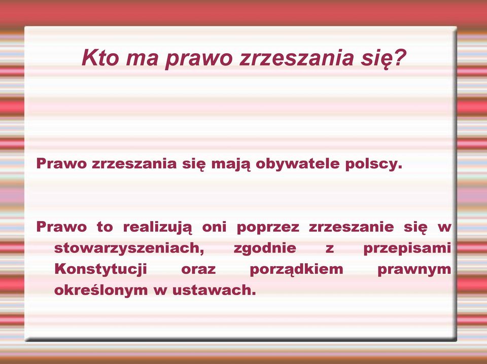 Prawo to realizują oni poprzez zrzeszanie się w