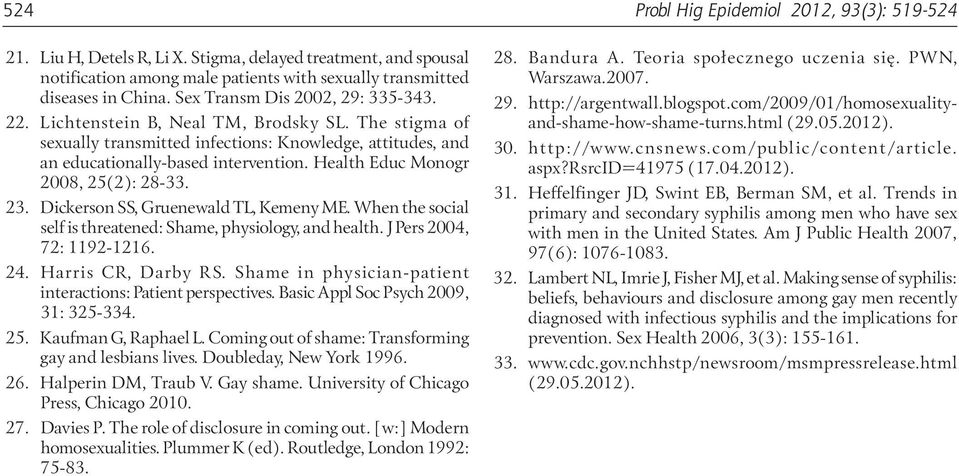 . Dickerson SS, Gruenewald TL, Kemeny ME. When the social self is threatened: Shame, physiology, and health. J Pers 00, 7: 9-.. Harris CR, Darby RS.