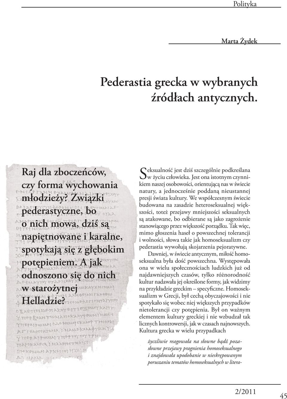 Seksualność jest dziś szczególnie podkreślana w życiu człowieka.