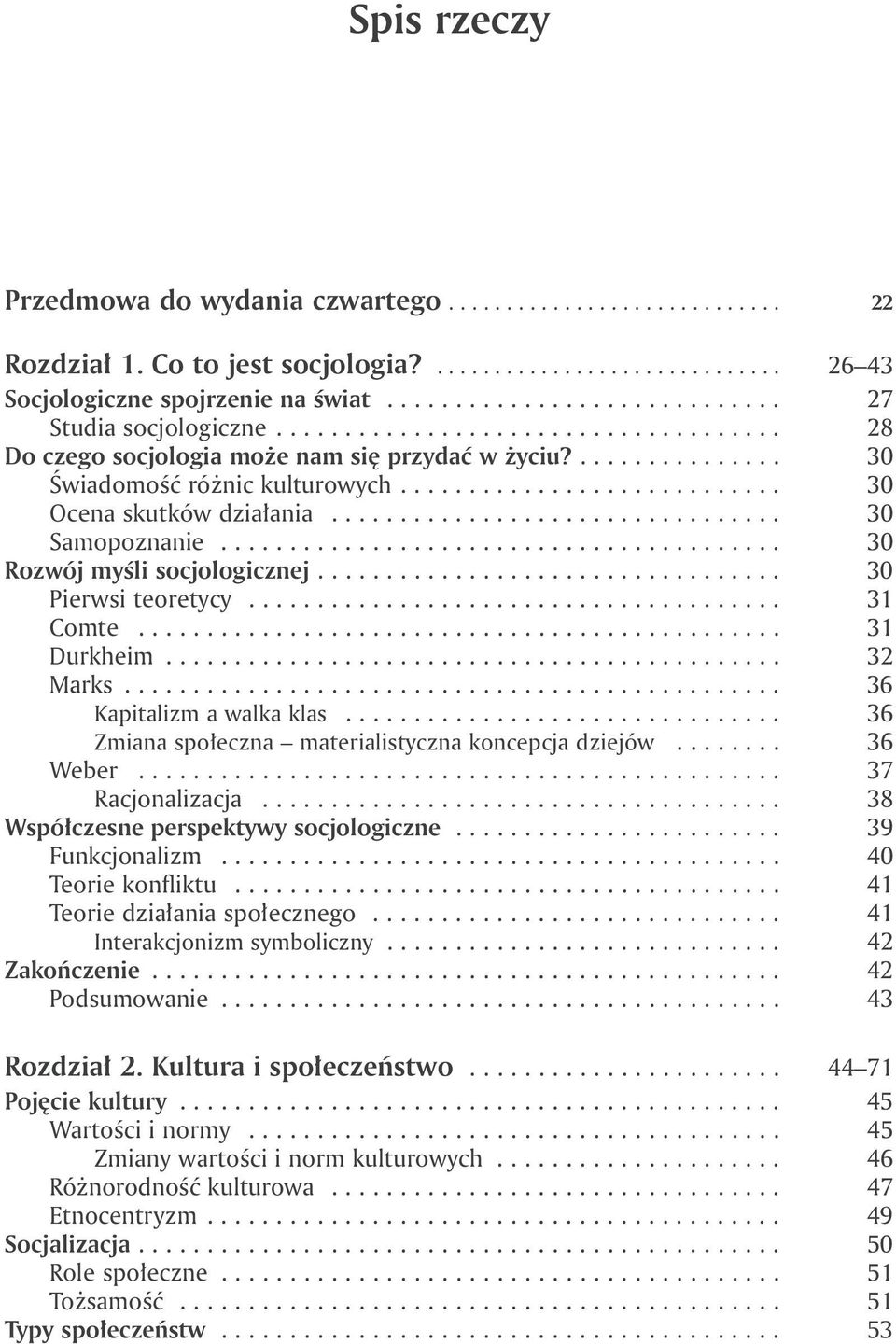 ........................... 30 Ocena skutków działania................................. 30 Samopoznanie......................................... 30 Rozwój myśli socjologicznej.................................. 30 Pierwsi teoretycy.