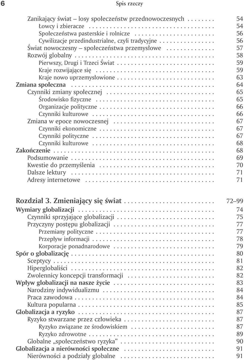 ....................................... 58 Pierwszy, Drugi i Trzeci Świat............................ 59 Kraje rozwijające się.................................. 59 Kraje nowo uprzemysłowione.